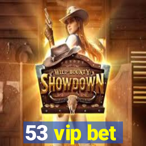 53 vip bet